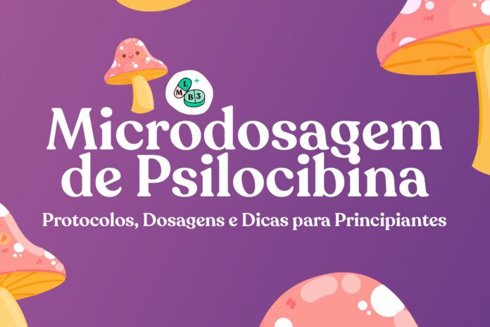 Microdosagem de Psilocibina 101 Protocolos, Dosagens e Dicas para Principiantes